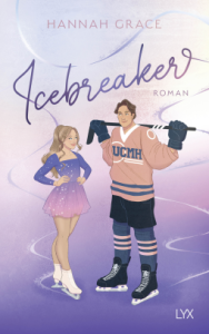 Icebreaker von Hannah Grace. Zu sehen sind zwei Personen auf einer Eisfläche. Die Frau links ist blond und trägt Schlittschuhe und ein Kleid, der Mann rechts ist braunhaarig und trägt Icehockey-Kleidung.