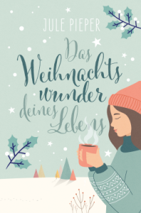 Cover von "Das Weihnachtswunder deines Lebens". Zu sehen ist eine Winterlandschaft mit einer Frau mit einem Heißgetränk in der Hand im Vordergrund. Der Stil kommt einem Art Print nahe.