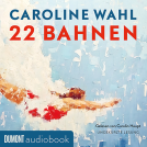 Hörbuch-Cover von "22 Bahnen" von Caroline Wahl.