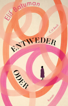 Cover von "Entweder / Oder" von Elif Batuman.