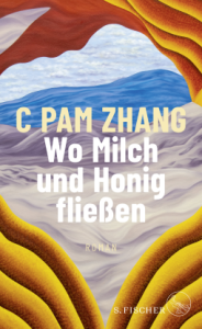 Cover von "Wo Milch und Honig fließen" von C Pam Zhang.
