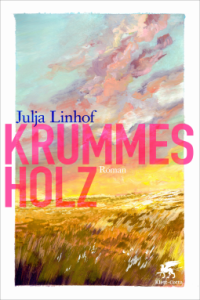 Cover vom Buch "Krummes Holz". Die Autorin ist Julja Linhof.