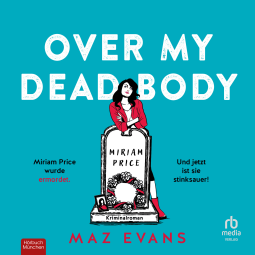 Hörbuch-Cover von "Over My Dead Body" von Maz Evans.