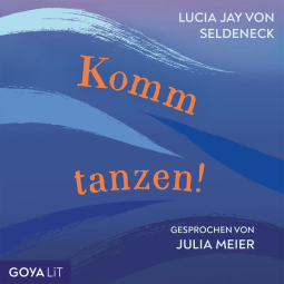 Cover von "Komm tanzen!" von Lucia Jay von Seldeneck und gelesen von Julia Meier.